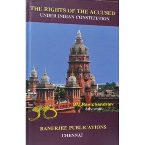Banerjee Publication's The Rights of the Accused under Indian Constitution by Adv. UM Ravichandran